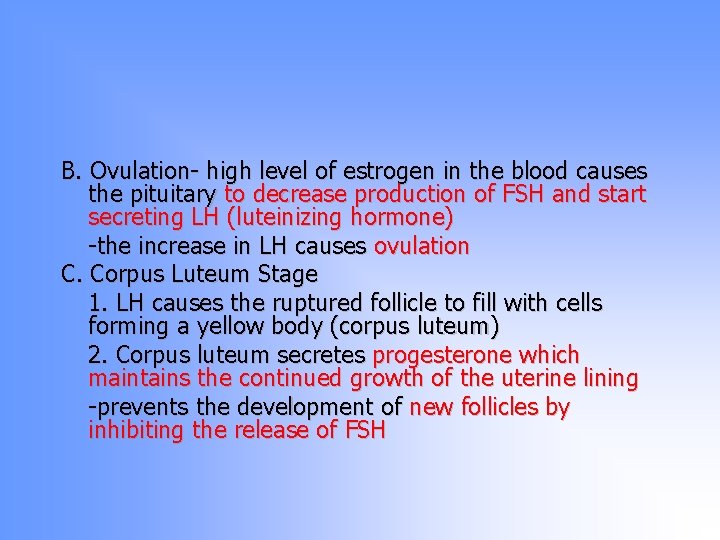 B. Ovulation- high level of estrogen in the blood causes the pituitary to decrease B. Ovulation- high level of estrogen in the blood causes the pituitary to decrease