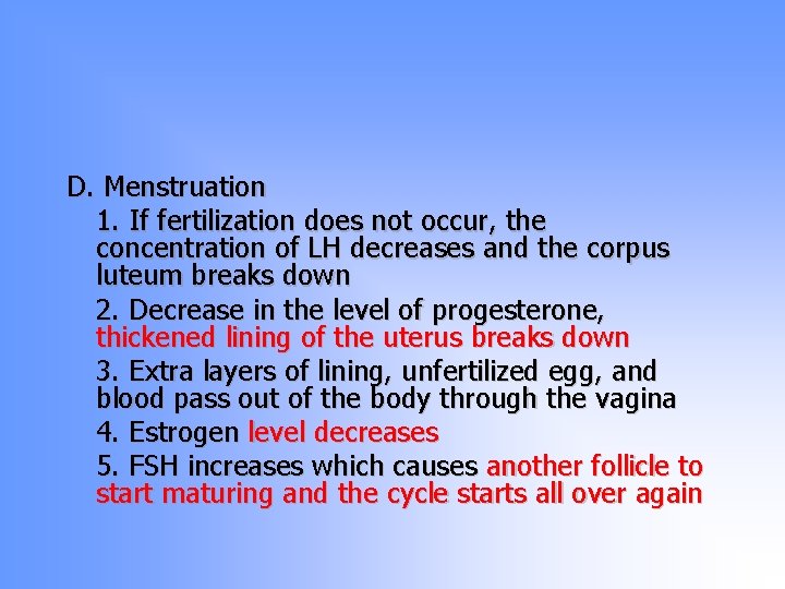D. Menstruation 1. If fertilization does not occur, the concentration of LH decreases and D. Menstruation 1. If fertilization does not occur, the concentration of LH decreases and