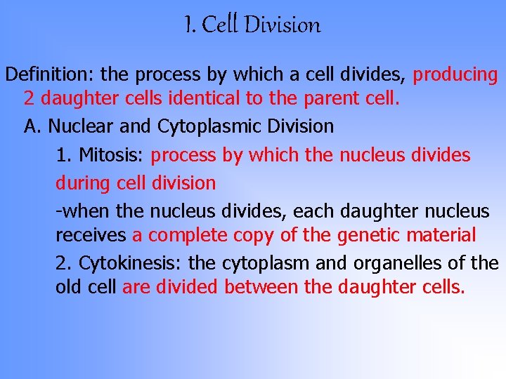 I. Cell Division Definition: the process by which a cell divides, producing 2 daughter I. Cell Division Definition: the process by which a cell divides, producing 2 daughter