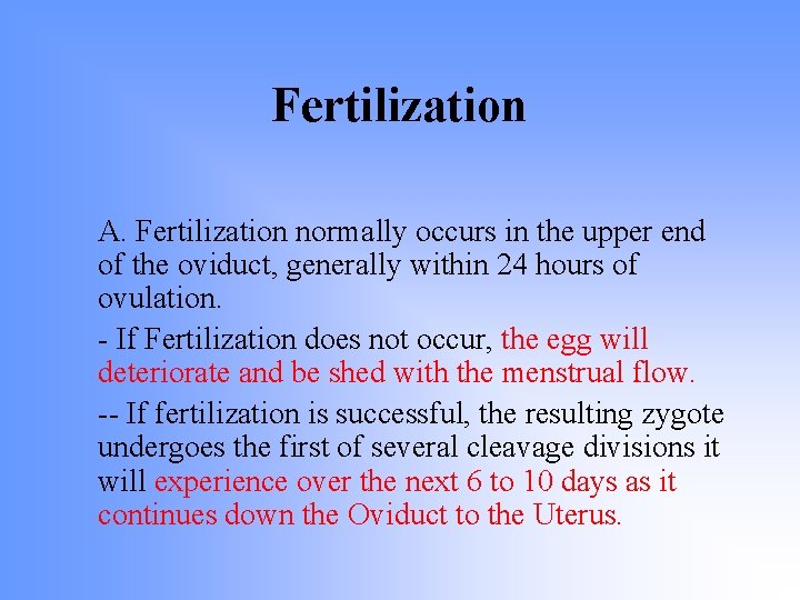 Fertilization A. Fertilization normally occurs in the upper end of the oviduct, generally within Fertilization A. Fertilization normally occurs in the upper end of the oviduct, generally within