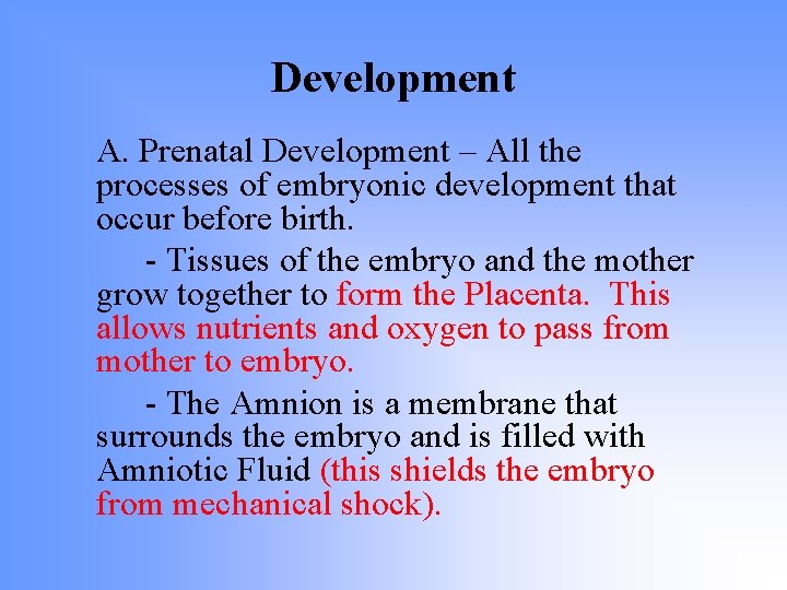Development A. Prenatal Development – All the processes of embryonic development that occur before Development A. Prenatal Development – All the processes of embryonic development that occur before