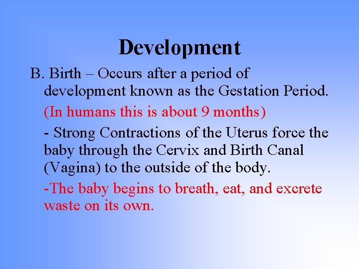 Development B. Birth – Occurs after a period of development known as the Gestation Development B. Birth – Occurs after a period of development known as the Gestation