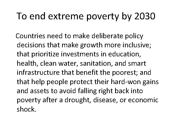 To end extreme poverty by 2030 Countries need to make deliberate policy decisions that