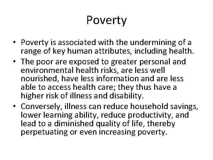 Poverty • Poverty is associated with the undermining of a range of key human