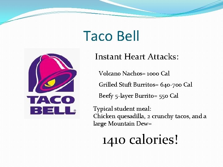 Taco Bell Instant Heart Attacks: Volcano Nachos= 1000 Cal Grilled Stuft Burritos= 640 -700 Taco Bell Instant Heart Attacks: Volcano Nachos= 1000 Cal Grilled Stuft Burritos= 640 -700