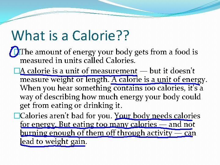 What is a Calorie? ? �The amount of energy your body gets from a What is a Calorie? ? �The amount of energy your body gets from a