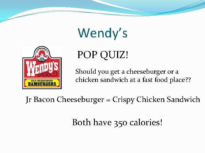 Wendy’s POP QUIZ! Should you get a cheeseburger or a chicken sandwich at a Wendy’s POP QUIZ! Should you get a cheeseburger or a chicken sandwich at a