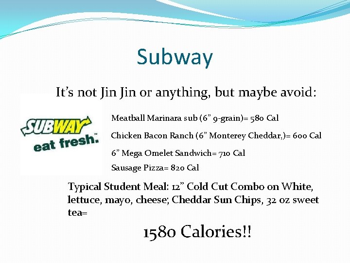 Subway It’s not Jin or anything, but maybe avoid: Meatball Marinara sub (6” 9 Subway It’s not Jin or anything, but maybe avoid: Meatball Marinara sub (6” 9