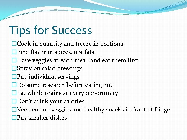 Tips for Success �Cook in quantity and freeze in portions �Find flavor in spices, Tips for Success �Cook in quantity and freeze in portions �Find flavor in spices,