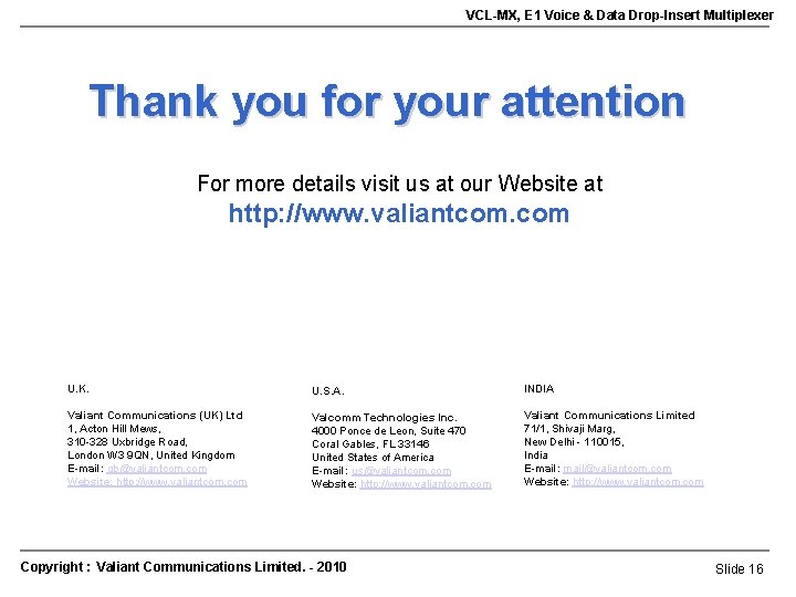 VCL-MX, E 1 Voice & Data Drop-Insert Multiplexer Thank you for your attention For