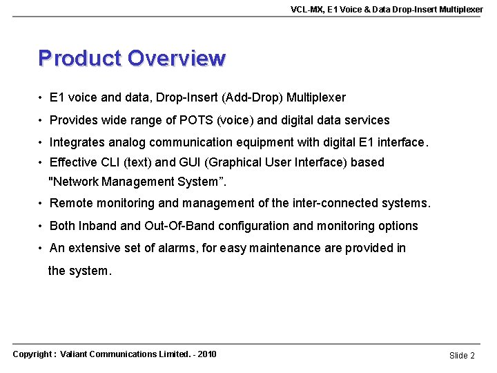 VCL-MX, E 1 Voice & Data Drop-Insert Multiplexer Product Overview • E 1 voice