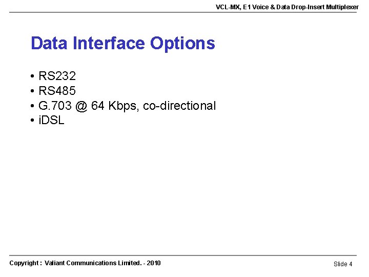 VCL-MX, E 1 Voice & Data Drop-Insert Multiplexer Data Interface Options • RS 232