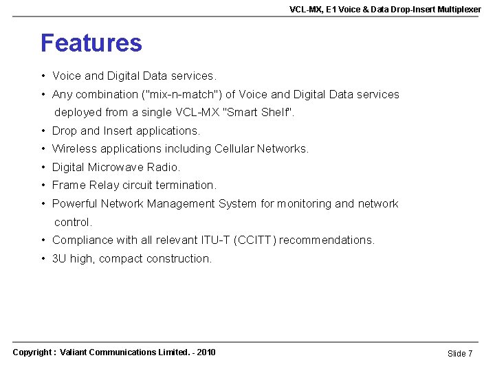 VCL-MX, E 1 Voice & Data Drop-Insert Multiplexer Features • Voice and Digital Data