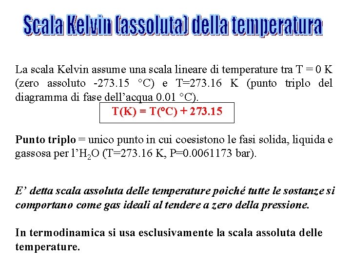 La scala Kelvin assume una scala lineare di temperature tra T = 0 K