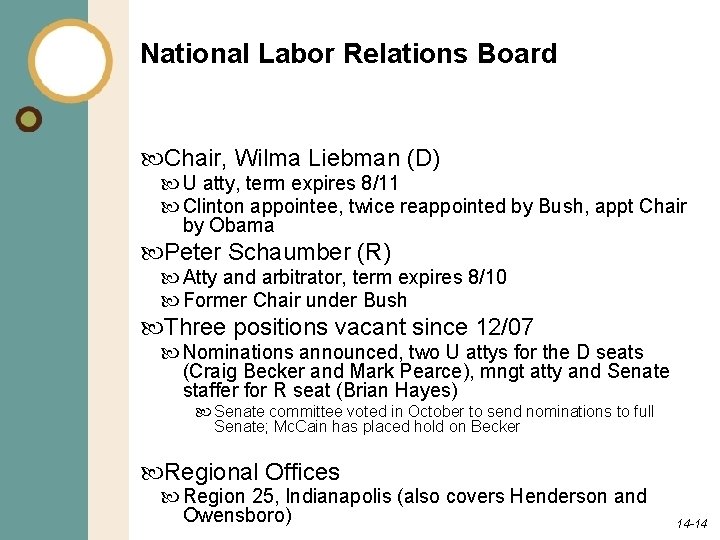National Labor Relations Board Chair, Wilma Liebman (D) U atty, term expires 8/11 Clinton