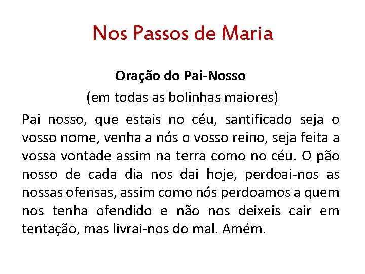 Nos Passos de Maria Oração do Pai-Nosso (em todas as bolinhas maiores) Pai nosso,