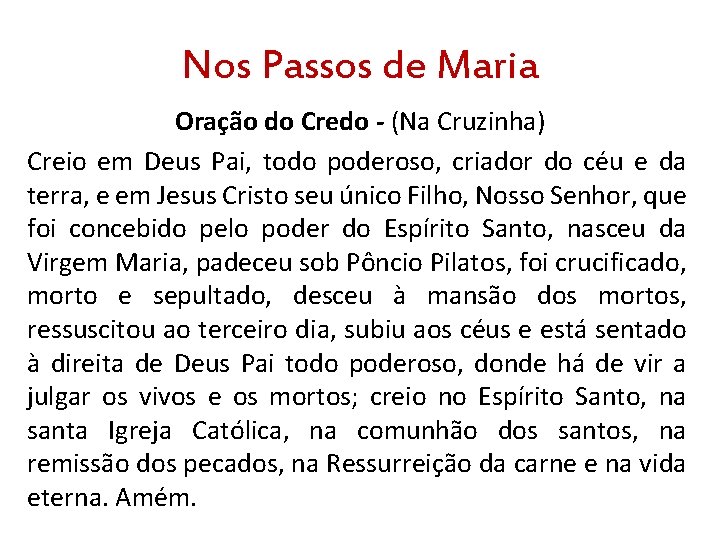 Nos Passos de Maria Oração do Credo - (Na Cruzinha) Creio em Deus Pai,