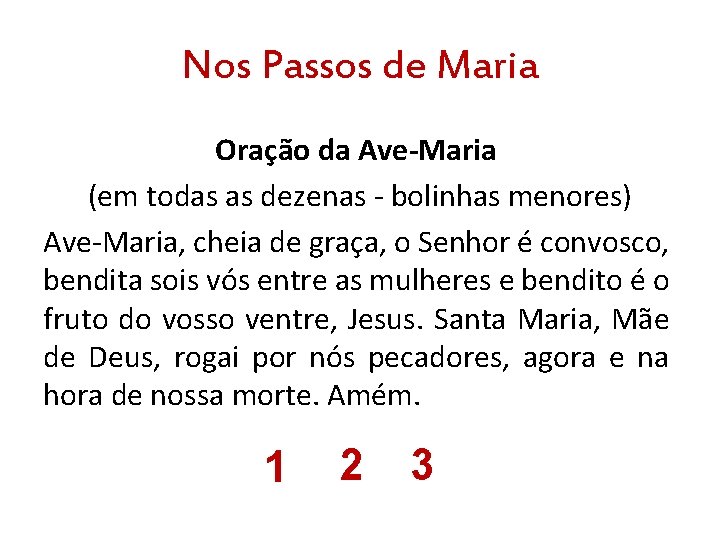 Nos Passos de Maria Oração da Ave-Maria (em todas as dezenas - bolinhas menores)