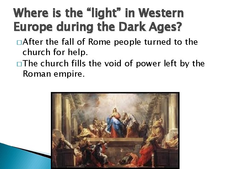Where is the “light” in Western Europe during the Dark Ages? � After the