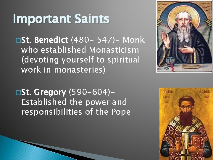 Important Saints � St. Benedict (480 - 547)- Monk who established Monasticism (devoting yourself