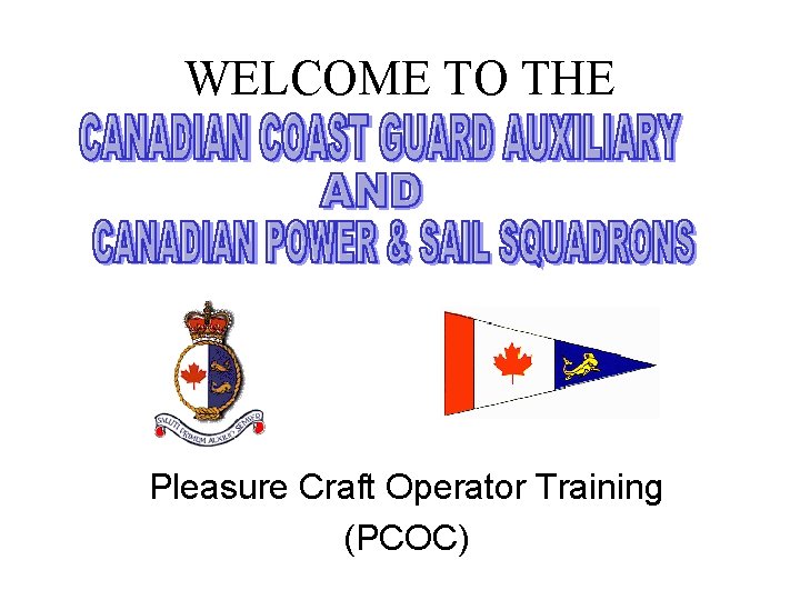 WELCOME TO THE Pleasure Craft Operator Training (PCOC) 