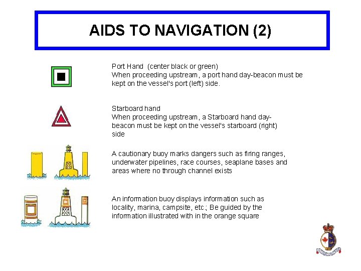 AIDS TO NAVIGATION (2) Port Hand (center black or green) When proceeding upstream, a