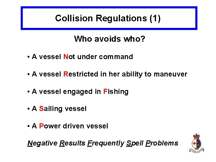 Collision Regulations (1) Who avoids who? • A vessel Not under command • A