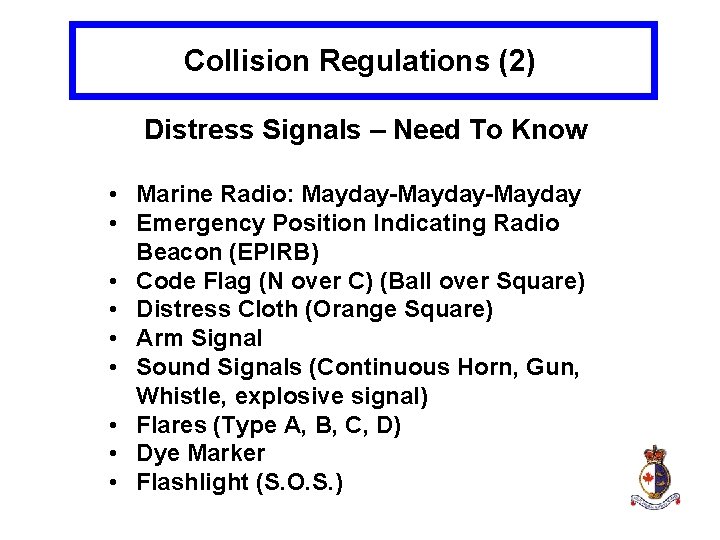 Collision Regulations (2) Distress Signals – Need To Know • Marine Radio: Mayday-Mayday •