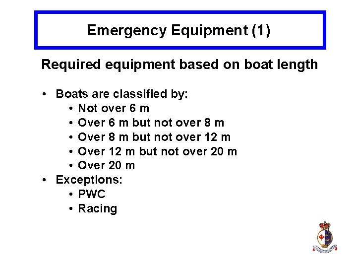 Emergency Equipment (1) Required equipment based on boat length • Boats are classified by: