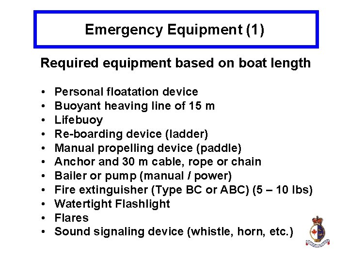 Emergency Equipment (1) Required equipment based on boat length • • • Personal floatation