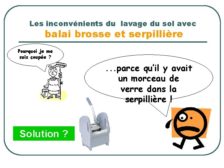 Les inconvénients du lavage du sol avec balai brosse et serpillière Pourquoi je me