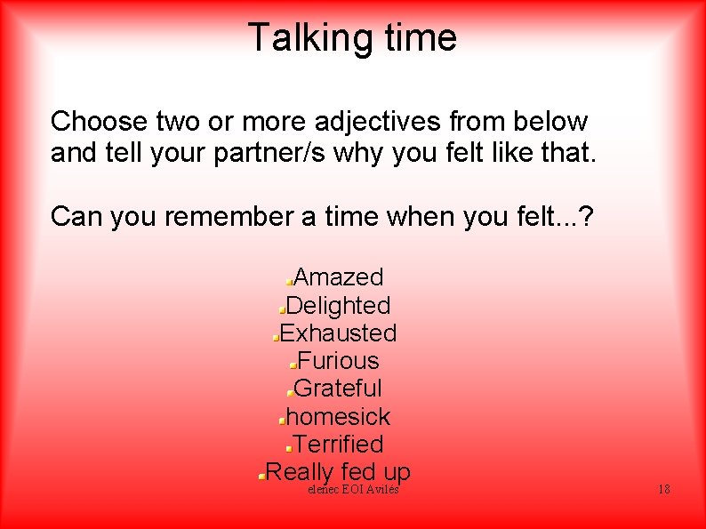 Talking time Choose two or more adjectives from below and tell your partner/s why