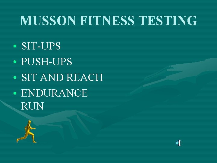 MUSSON FITNESS TESTING • • SIT-UPS PUSH-UPS SIT AND REACH ENDURANCE RUN 