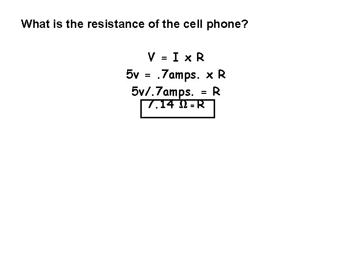 What is the resistance of the cell phone? V = I x R 5