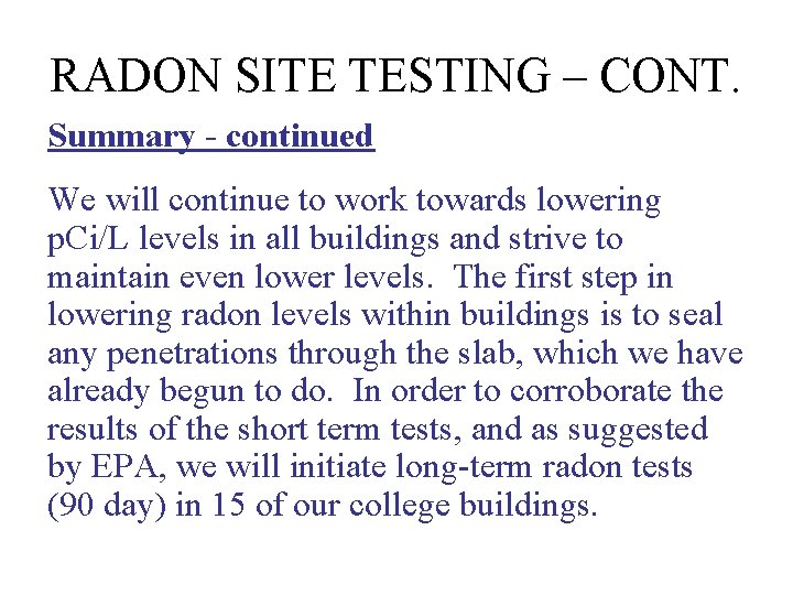 RADON SITE TESTING – CONT. Summary - continued We will continue to work towards RADON SITE TESTING – CONT. Summary - continued We will continue to work towards