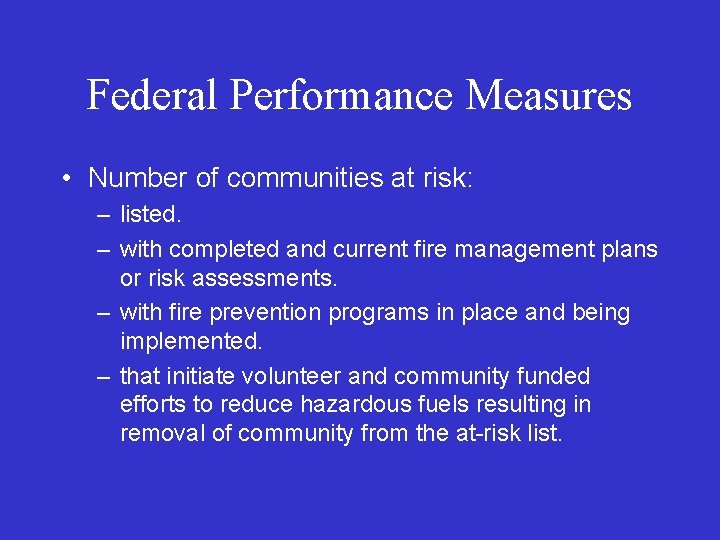 Federal Performance Measures • Number of communities at risk: – listed. – with completed