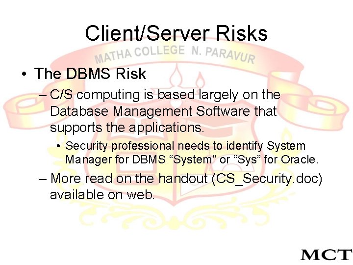 Client/Server Risks • The DBMS Risk – C/S computing is based largely on the