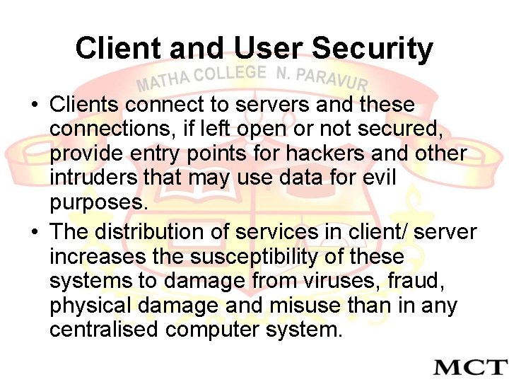 Client and User Security • Clients connect to servers and these connections, if left