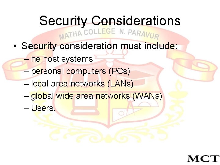 Security Considerations • Security consideration must include: – he host systems – personal computers