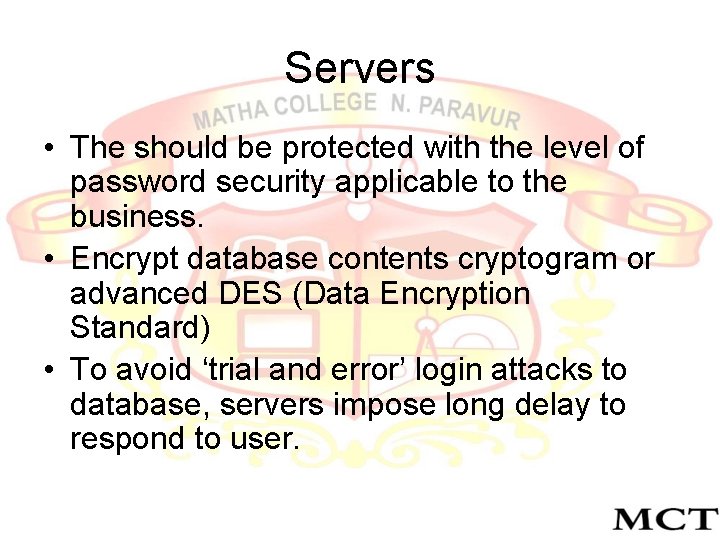 Servers • The should be protected with the level of password security applicable to