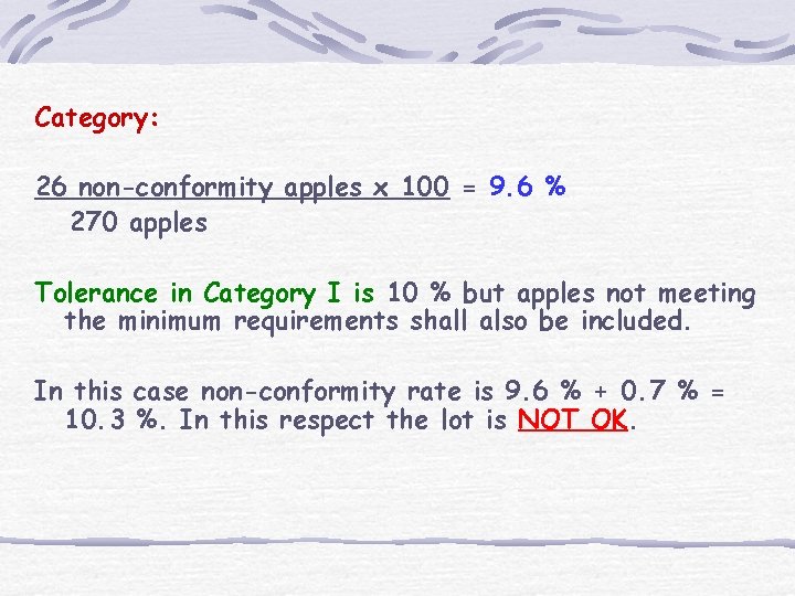 Category: 26 non-conformity apples x 100 = 9. 6 % 270 apples Tolerance in