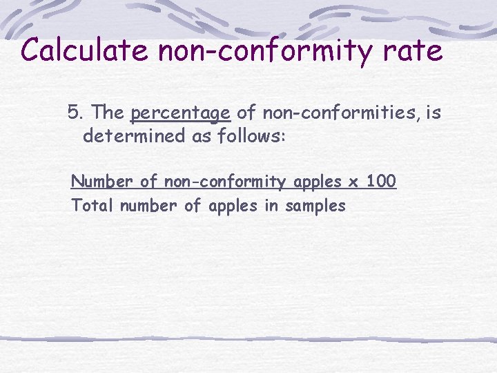 Calculate non-conformity rate 5. The percentage of non-conformities, is determined as follows: Number of