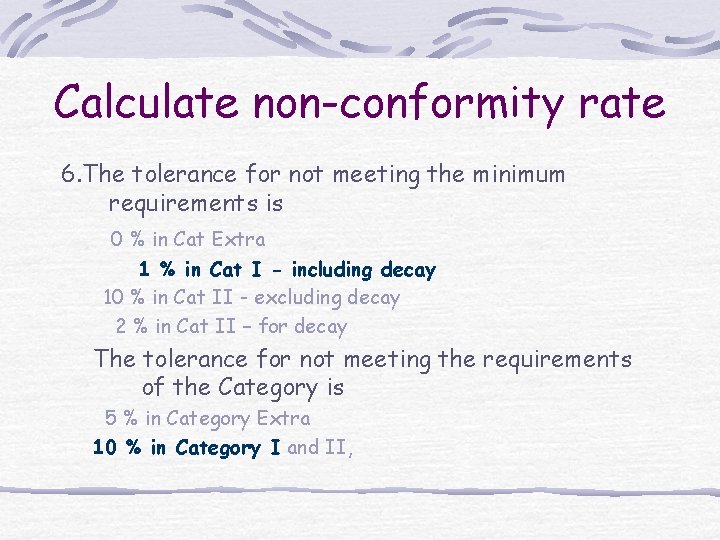 Calculate non-conformity rate 6. The tolerance for not meeting the minimum requirements is 0