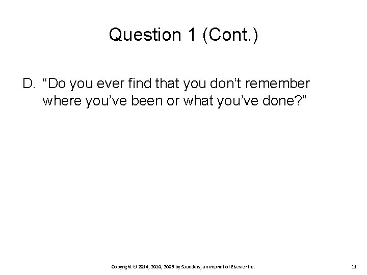 Question 1 (Cont. ) D. “Do you ever find that you don’t remember where