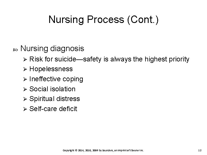 Nursing Process (Cont. ) Nursing diagnosis Risk for suicide—safety is always the highest priority