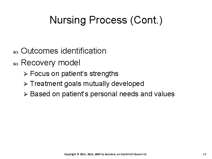 Nursing Process (Cont. ) Outcomes identification Recovery model Focus on patient’s strengths Ø Treatment