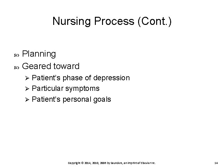 Nursing Process (Cont. ) Planning Geared toward Patient’s phase of depression Ø Particular symptoms