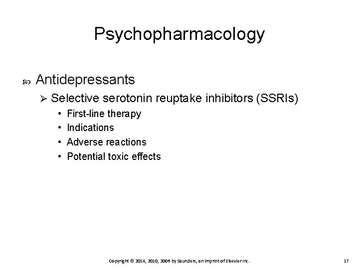 Psychopharmacology Antidepressants Ø Selective serotonin reuptake inhibitors (SSRIs) • • First-line therapy Indications Adverse