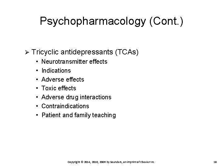 Psychopharmacology (Cont. ) Ø Tricyclic antidepressants (TCAs) • • Neurotransmitter effects Indications Adverse effects