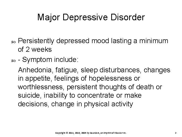 Major Depressive Disorder Persistently depressed mood lasting a minimum of 2 weeks - Symptom